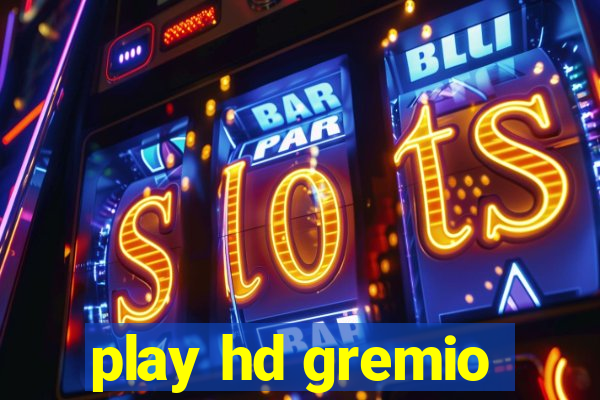 play hd gremio